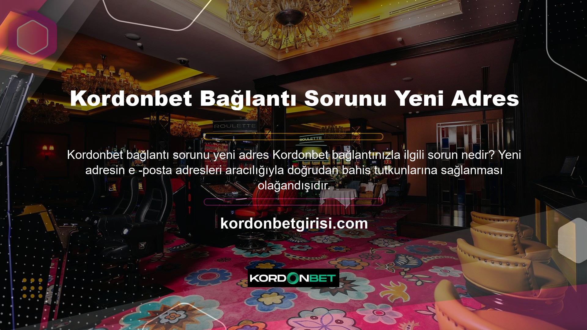 Mevcut giriş adresi site üyelerine Kordonbet